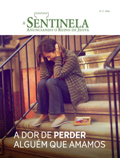 Revista A Sentinela, N.° 3, 2016 | A dor de perder alguém que amamos