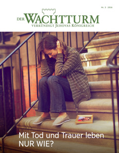 Der Wachtturm Nr. 3 2016 | Mit Tod und Trauer leben — nur wie?