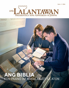 Ang Lalantawan Num. 4 2016 | Ang Biblia—Kon Paano Ini Nakalab-ot sa Aton