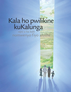 Kala ho pwilikine kuKalunga opo u kale nomwenyo fiyo alushe