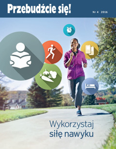 Przebudźcie się! nr 4 z roku 2016 | Wykorzystaj siłę nawyku