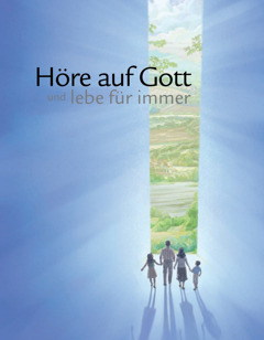 Höre auf Gott und lebe für immer