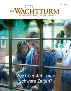 Der Wachtturm, Nr. 5 2016 | Wie übersteht man schwere Zeiten?