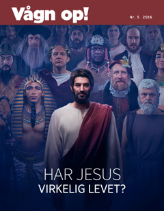 Vågn op!, nr. 5 2016 | Har Jesus virkelig levet?