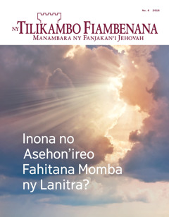 Ny Tilikambo Fiambenana No. 6 2016 | Inona no Asehon’​ireo Fahitana Momba ny Lanitra?