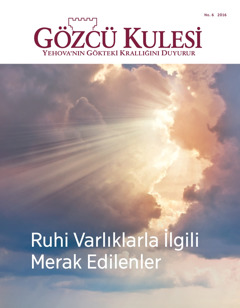 Gözcü Kulesi No. 6 2016 | Ruhi Varlıklarla İlgili Merak Edilenler