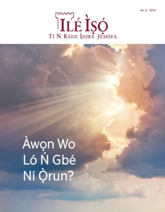 Ilé Ìṣọ́ No. 6 2016 | Àwọn Wo Ló Ń Gbé Ní Ọ̀run?