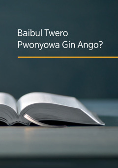 Baibul Twero Pwonyowa Gin Ango?