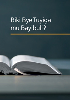 Biki Bye Tuyiga mu Bayibuli?