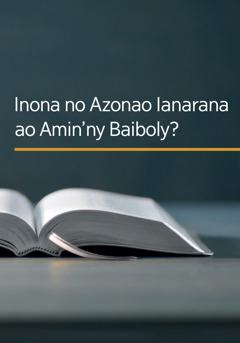 Inona no Azonao Ianarana ao Amin’​ny Baiboly?