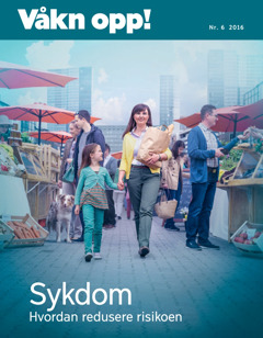 Våkn opp! nr. 6 2016 | Sykdom – hvordan redusere risikoen