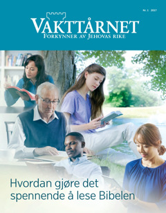 Vakttårnet nr. 1 2017 | Hvordan gjøre det spennende å lese Bibelen