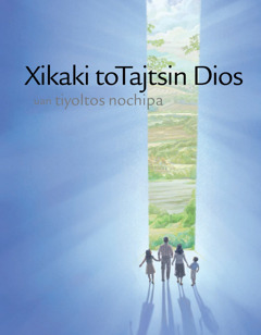 Xikaki toTajtsin Dios uan tiyoltos nochipa