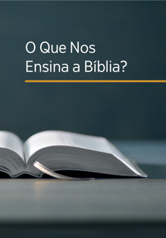 O Que Nos Ensina a Bíblia?