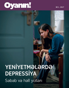 Oyanın! № 1, 2017 | Yeniyetmələrdə depressiya. Səbəb və həll yolları