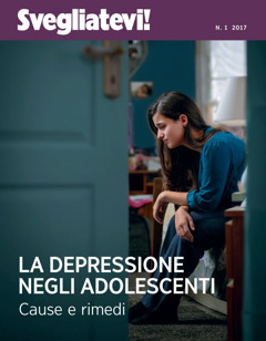 Svegliatevi!, n. 1 2017 | La depressione negli adolescenti: cause e rimedi