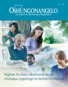 Oshungonangelo No. 1 2017 | Nghee to dulu okumona ouwa muhapu ngeenge to lesha Ombiibeli