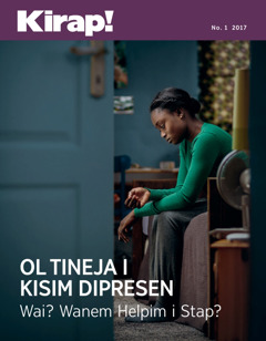 Kirap! No. 1 2017 | Ol Tineja i Kisim Dipresen​—Wai? Wanem Helpim i Stap?