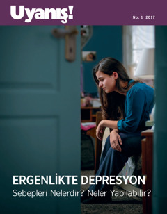 Uyanış! No. 1 2017 | Ergenlikte Depresyon: Sebepleri Nelerdir? Neler Yapılabilir?