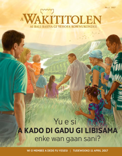 A Wakititolen No. 1 2017 | Yu e si a kado di Gadu gi libisama enke wan gaan sani?