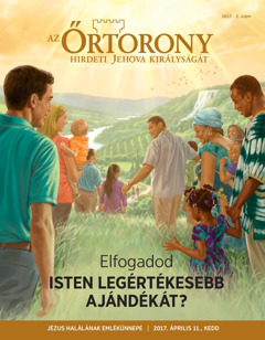 Őrtorony 2017. 2. sz. | Elfogadod Isten legértékesebb ajándékát?