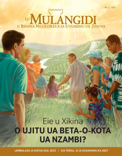 O Mulangidi No. 2 2017 | Eie u Xikina o Ujitu ua Beta-o-Kota ua Nzambi?