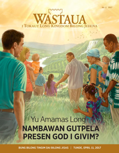 Wastaua No. 2 2017 | Yu Amamas Long Nambawan Gutpela Presen God i Givim?