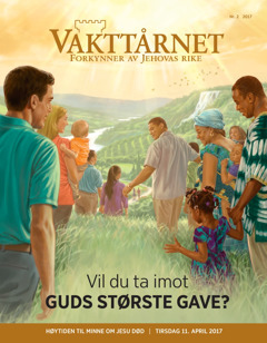 Vakttårnet nr. 2 2017 | Vil du ta imot Guds største gave?