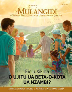 O Mulangidi No. 2 2017 | Eie u Xikina o Ujitu ua Beta-o-Kota ua Nzambi?