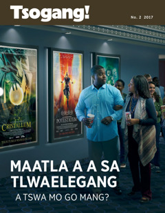 Tsogang! No. 2 2017 | Maatla A a Sa Tlwaelegang a Tswa mo go Mang?