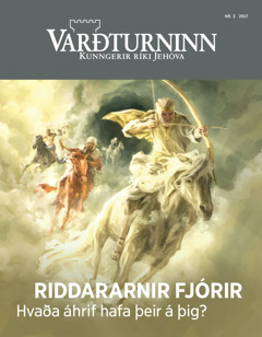 Varðturninn Nr. 3 2017 | Riddararnir fjórir – Hvaða áhrif hafa þeir á þig?