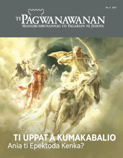 Ti Pagwanawanan No. 3 2017 | Ti Uppat a Kumakabalio—Ania ti Epektoda Kenka?