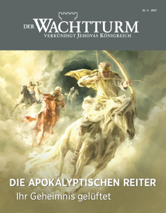 Der Wachtturm Nr. 3/2017 | Die apokalyptischen Reiter: Ihr Geheimnis gelüftet