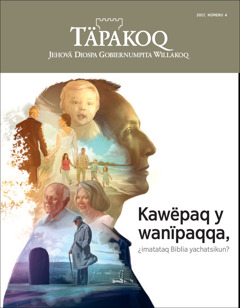 2017 wata 4 kaq Täpakoq revista | ¿Ima nintaq Biblia kawëpaq y wanïpaq?