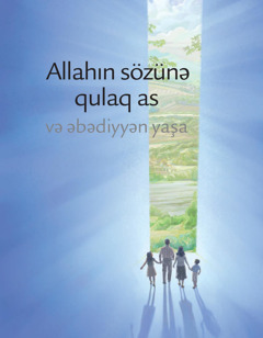 Allahın sözünə qulaq as və əbədiyyən yaşa