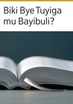 Biki Bye Tuyiga mu Bayibuli?