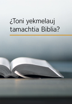 ¿Toni yekmelauj tamachtia Biblia?