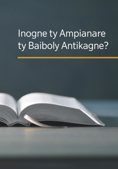 Inogne ty Ampianare ty Baiboly Antikagne?