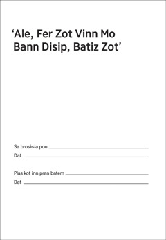 ‘Ale, Fer Zot Vinn Mo Bann Disip, Batiz zot’