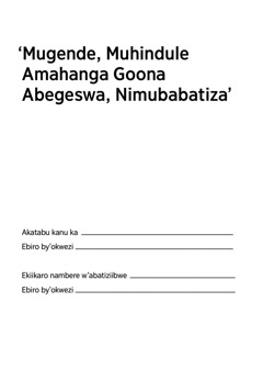 Mugende, Muhindule Amahanga Goona Abegeswa, Nimubabatiza