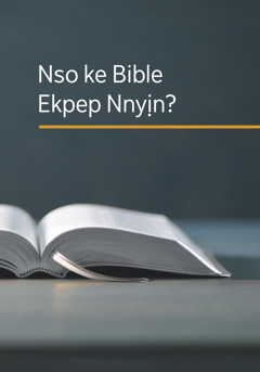 N̄wed ‘Nso ke Bible Ekpep Nnyịn?’