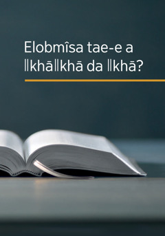 ‘Elobmîsa tae-e a ǁkhāǁkhā da ǁkhā?’ di hâ ǂkhanis