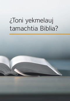 Amaix ¿Toni yekmelauj tamachtia Biblia?