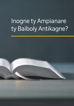 Boke ‘Inogne ty Ampianare ty Baiboly Antikagne?’