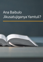 Buku jakuti ‘Ana Baibulo Jikusatujiganya Yatuli?’