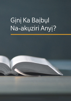 Akwụkwọ ‘Gịnị Ka Baịbụl Na-akụziri Anyị?’