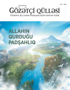 «Gözətçi qülləsi» №2, 2020 jurnalı «Allahın qurduğu Padşahllq» adlanır.