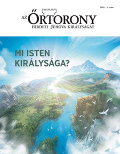 Az „Őrtorony” 2020. 2. száma, amelynek címe: „Mi Isten királysága?”