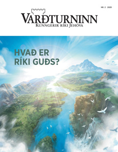 ,Varðturninn‘ nr. 2 2020 með forsíðugreinina ,Hvað er ríki Guðs?‘