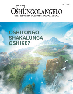 ‘Oshungolangelo’ No. 2 2020 yoshipalanyolo ‘Oshilongo shaKalunga oshike?’